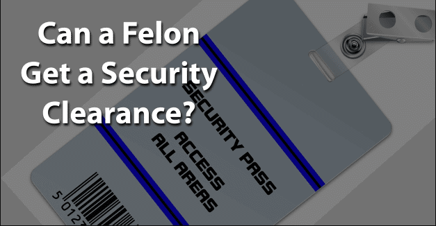 Security Clearance With Felony